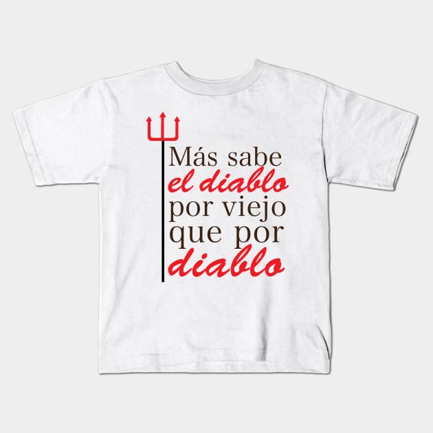 MAS SABE EL DIABLO Kids T-Shirt by Estudio3e